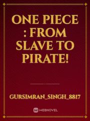 One Piece : From Slave To Pirate! Book