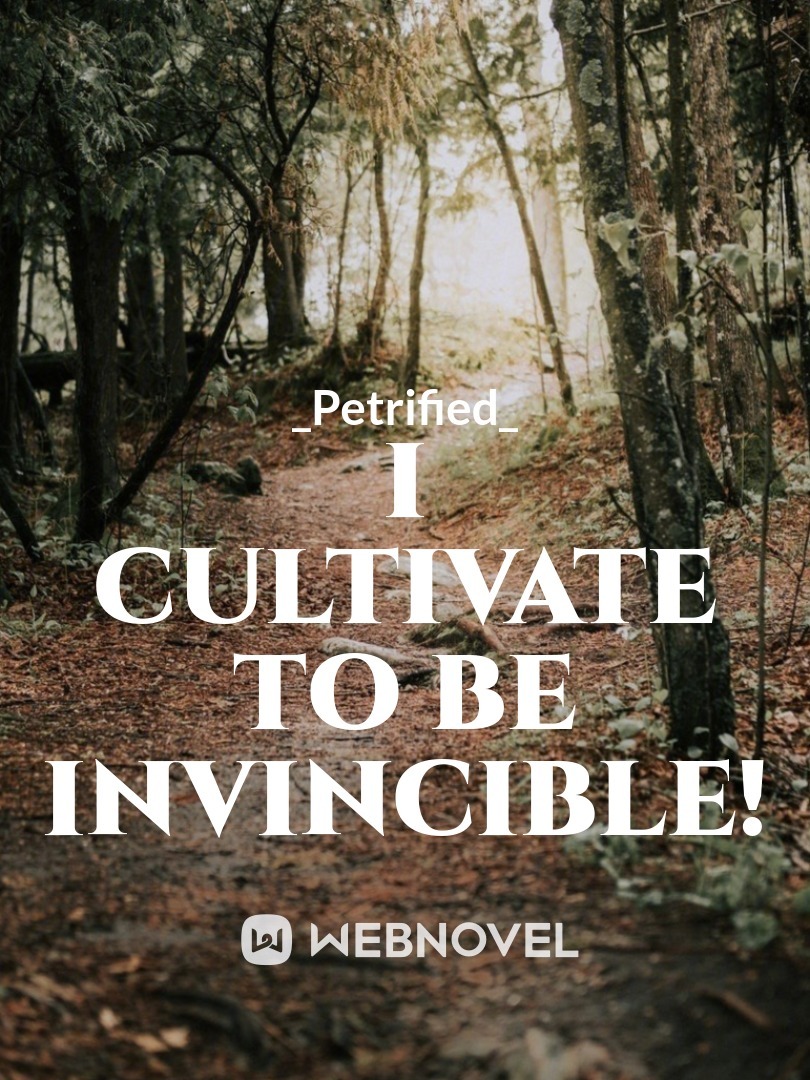 I Cultivate To Be Invincible!