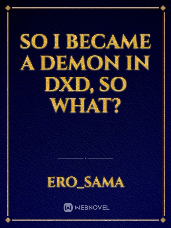 So I Became A Demon In DXD, So What?