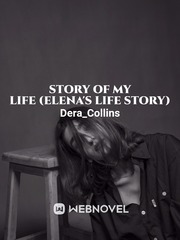 Story of my life
(Elena's life story) Book