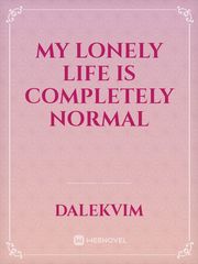 My Lonely Life is Completely Normal Book