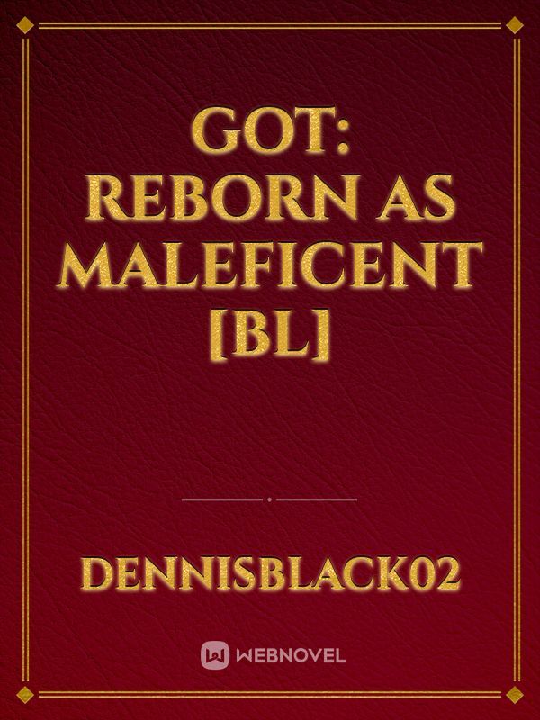 GOT: Reborn As Maleficent [BL]