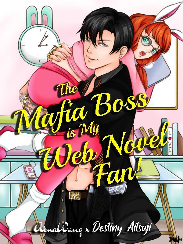 The Mafia Boss is my Web Novel Fan!