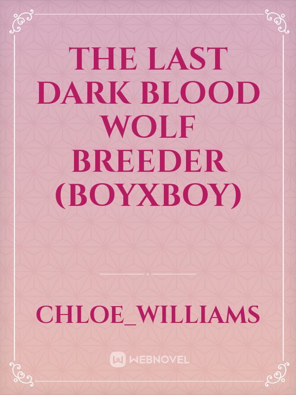 THE LAST DARK BLOOD WOLF BREEDER (boyxboy)