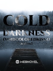Cold darkness (voidcoloredkiss2) Book