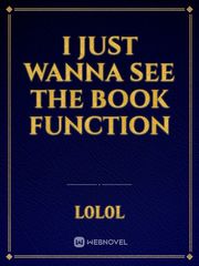 I just wanna see the book function Book