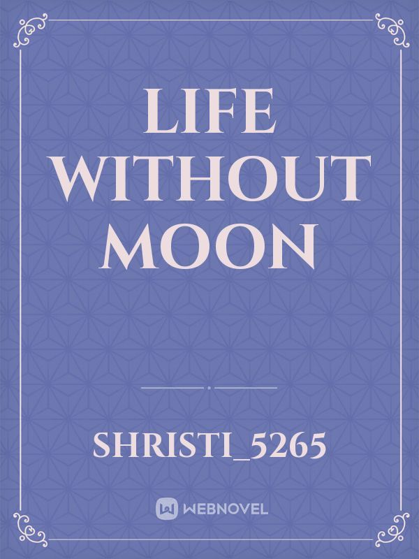 Life without moon