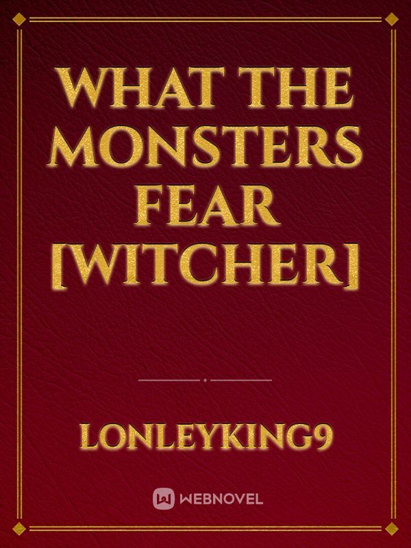 What The Monsters Fear [Witcher]