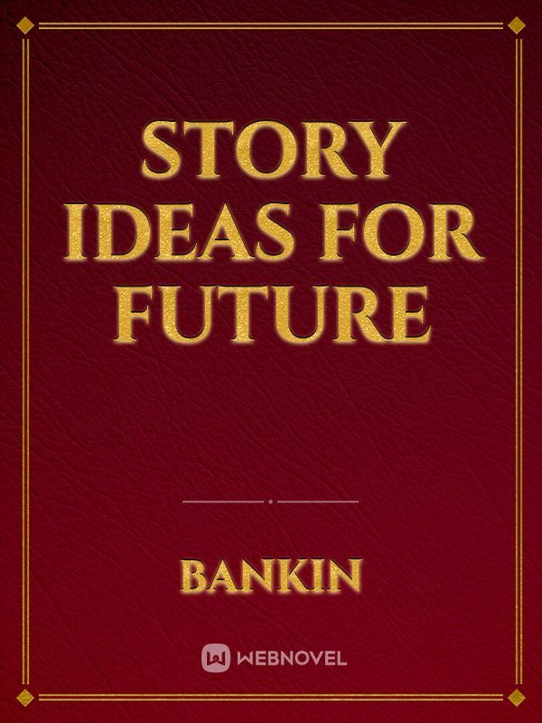 Story Ideas For Future