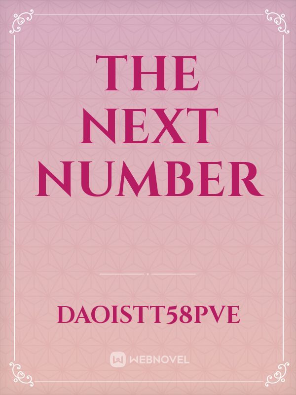 THE NEXT NUMBER
