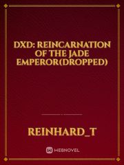 DXD: REINCARNATION OF THE JADE EMPEROR(DROPPED) Book