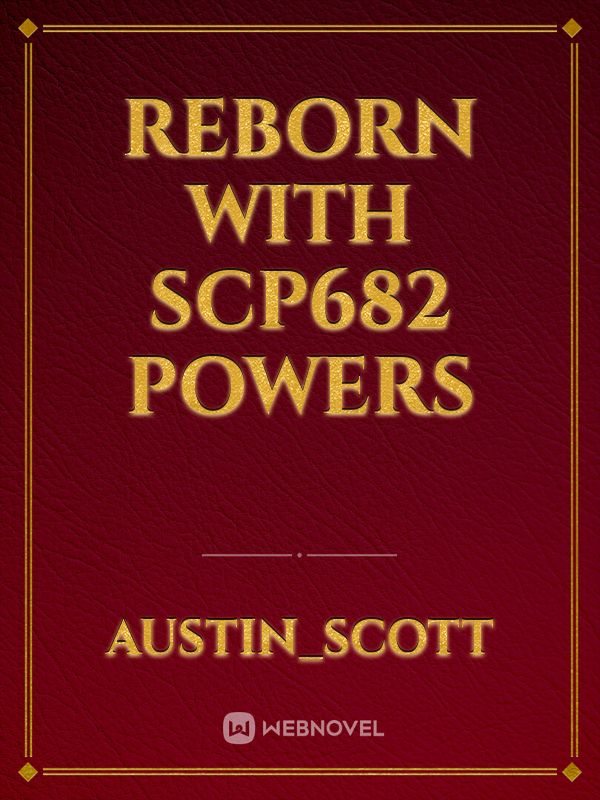 Reborn with scp682 powers