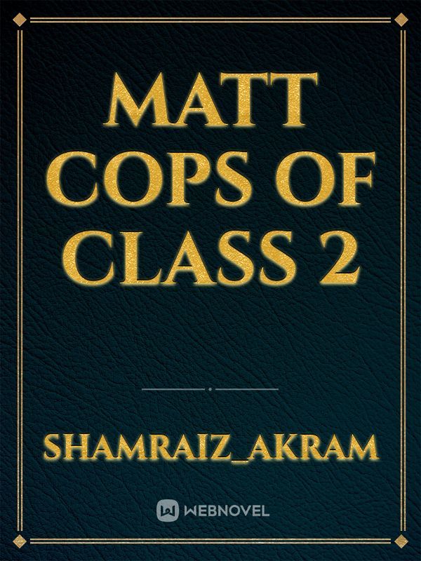 Matt cops of class 2