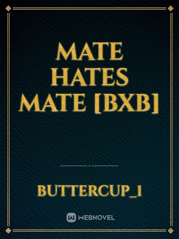 Mate Hates Mate [bxb] Book