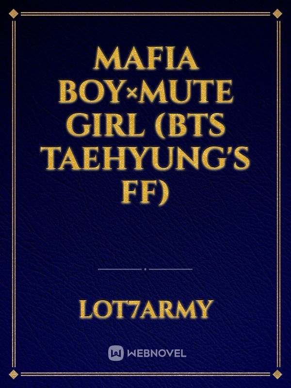Mafia boy×Mute girl (BTS taehyung's ff)