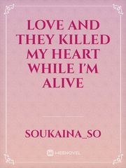 Love and they killed my heart while I'm alive Book