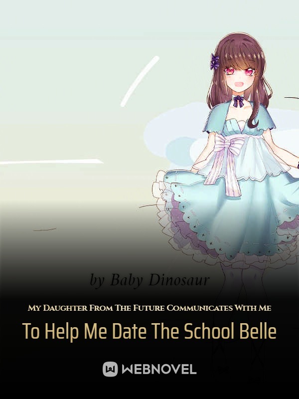 My Daughter From The Future Messages Me To Help Me Date The School Belle