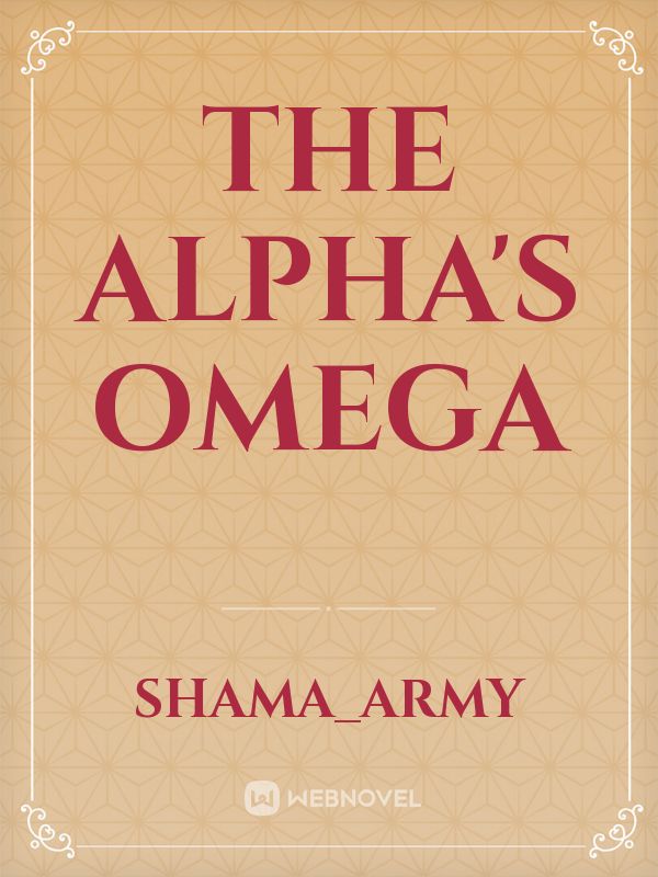The   ALPHA'S OMEGA