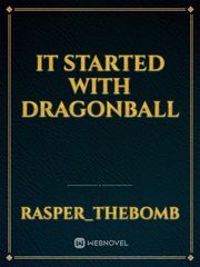 It started with dragonball Book