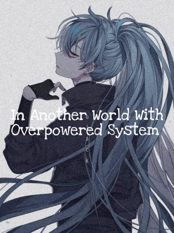 In Another world with Overpowered System Book