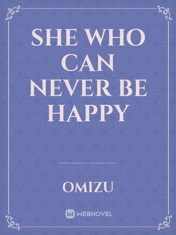 She Who Can Never Be Happy Book