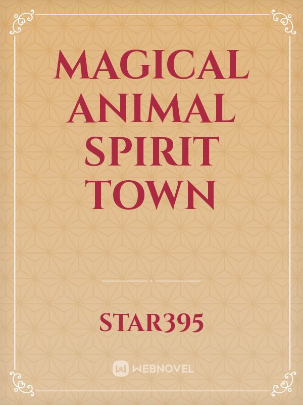Magical animal Spirit town