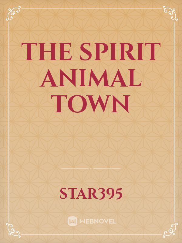 The Spirit Animal Town