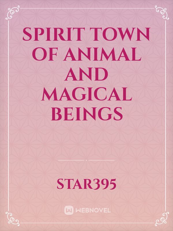 Spirit Town of Animal and Magical Beings