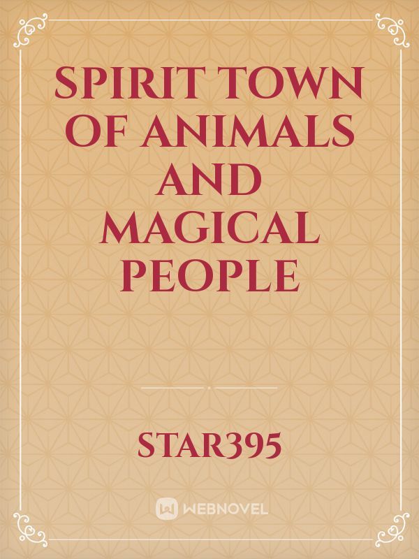 Spirit Town of Animals and Magical People