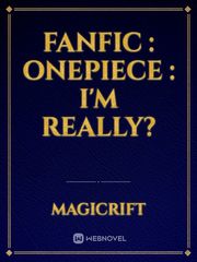 Fanfic : Onepiece : I'm really? Book