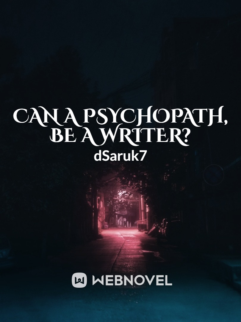 Can a Psychopath, Be a Writer?