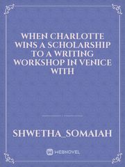 When Charlotte wins a scholarship to a writing workshop in Venice with Book