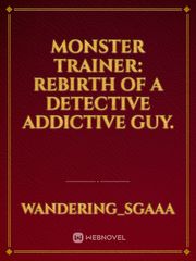 Monster Trainer: Rebirth of a Detective Addictive Guy. Book