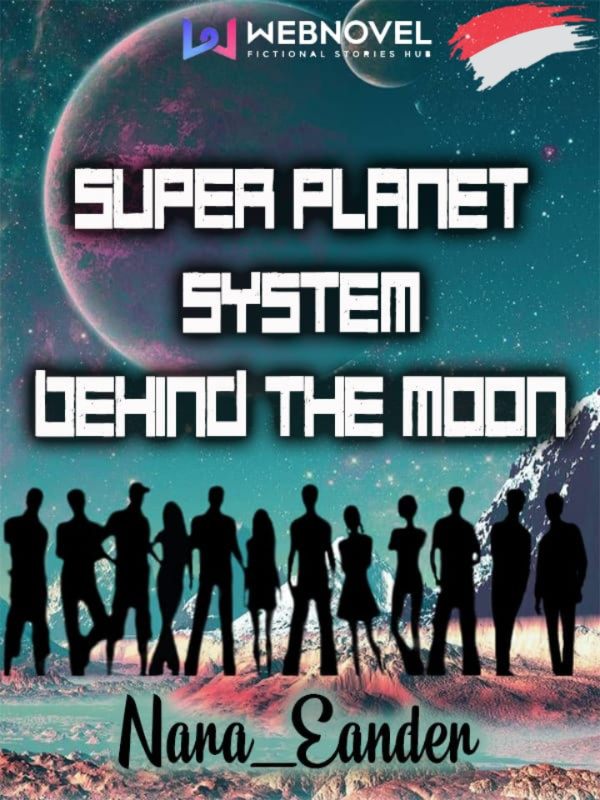 Super Planet System Behind The Moon (Versi Bahasa)