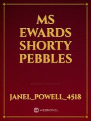 Ms ewards 
Shorty 
Pebbles Book