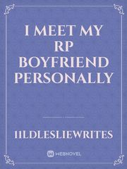 I MEET MY RP BOYFRIEND PERSONALLY Book