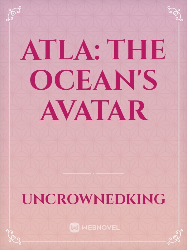 ATLA: The Ocean's Avatar