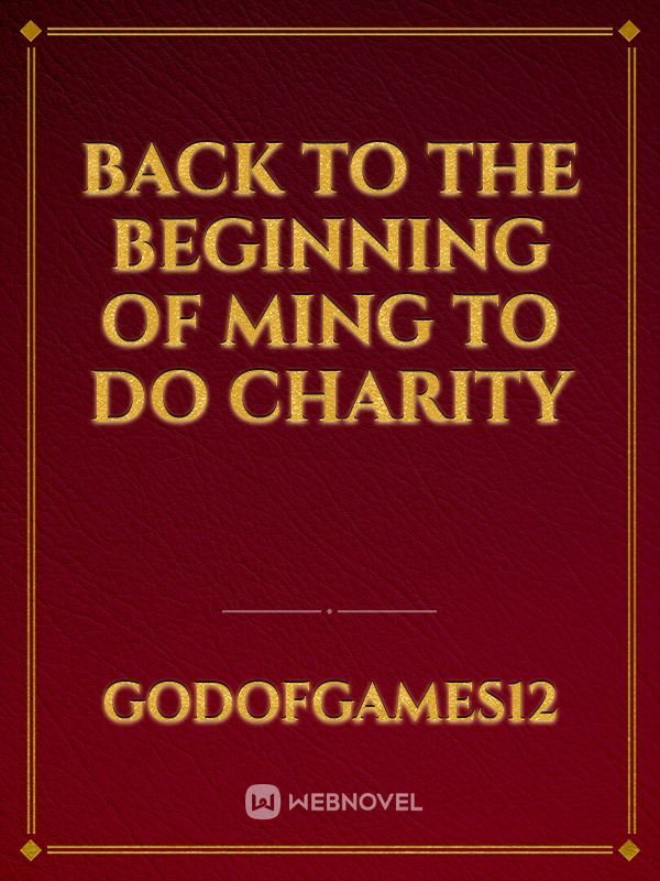 Back to the Beginning of Ming to do Charity