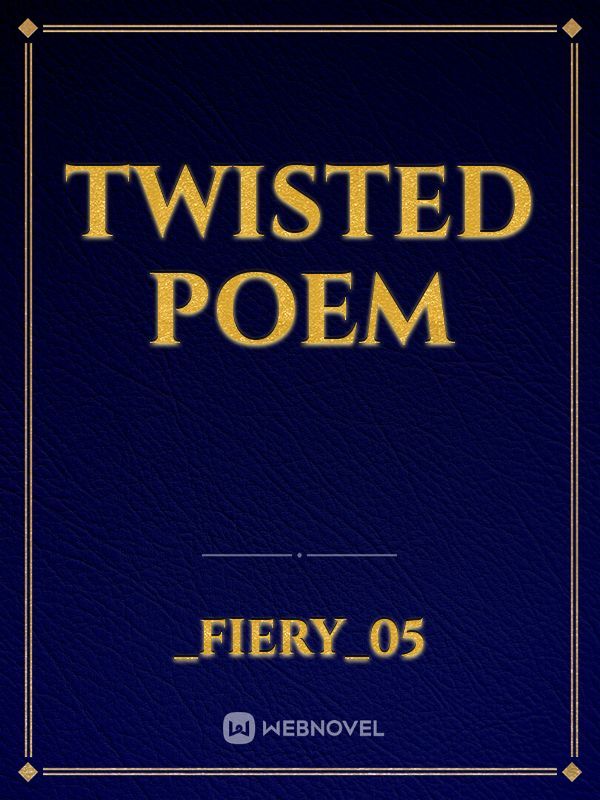 Twisted Poem