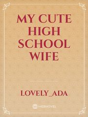my cute high school wife Book