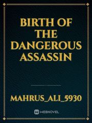 birth of the dangerous assassin Book