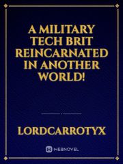 A Military tech Brit reincarnated in another world! Book
