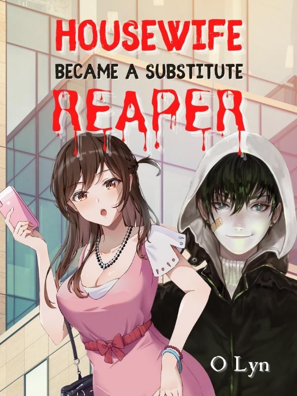 Housewife Became A Substitute Reaper