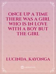 once up a time there was a girl who is in love with a boy but the girl Book