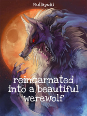Reincarnated into a beautiful werewolf Book