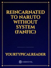 Reincarnated to Naruto without system (Fanfic) Book