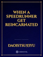 When a Speedrunner get reincarnated Book
