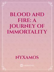 Blood and Fire: A Journey of Immortality Book