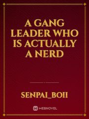 A Gang Leader Who Is Actually A Nerd Book
