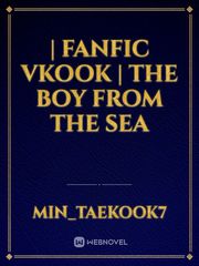 | Fanfic Vkook | The Boy From The Sea Book